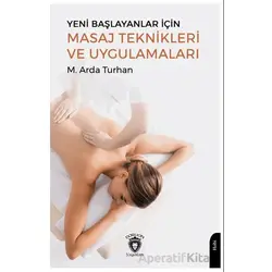 Yeni Başlayanlar İçin Masaj Teknikleri ve Uygulamaları - M. Arda Turhan - Dorlion Yayınları