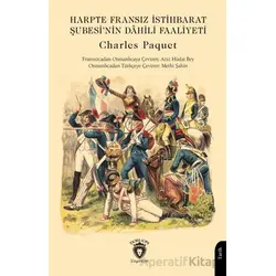 Harpte Fransız İstihbarat Şubesi’nin Dâhili Faaliyeti - Charles Paquet - Dorlion Yayınları