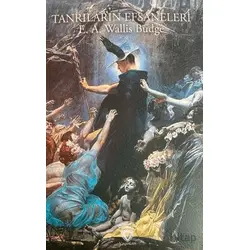 Tanrıların Efsaneleri - E. A. Wallis Budge - Dorlion Yayınları