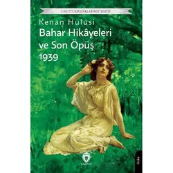Bahar Hikayeleri ve Son Öpüş 1939 - Kenan Hulusi - Dorlion Yayınları
