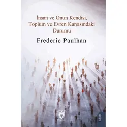 İnsan ve Onun Kendisi, Toplum ve Evren Karşısındaki Durumu - Frederic Paulhan - Dorlion Yayınları