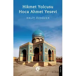 Hikmet Yolcusu Hoca Ahmet Yesevi - Halit Özdüzen - Dorlion Yayınları