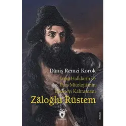 İrani Halkların ve Pers Mitolojisinin Efsanevi Kahramanı Zaloğlu Rüstem