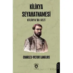 Kilikya Seyahatnamesi Kilikyada Gezi - Charles-Victor Langlois - Dorlion Yayınları