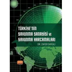 Türkiye’nin Savunma Sanayisi ve Savunma Harcamaları - Zafer Saygılı - Nobel Bilimsel Eserler