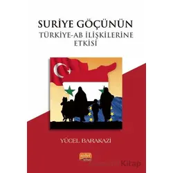 Suriye Göçünün Türkiye-AB İlişkilerine Etkisi - Yücel Barakazi - Nobel Bilimsel Eserler