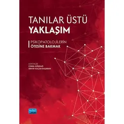 Tanılar Üstü Yaklaşım - Psikopatolojilerin Ötesine Bakmak - Kolektif - Nobel Akademik Yayıncılık