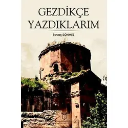 Gezdikçe Yazdıklarım - Savaş Sönmez - Akademisyen Kitabevi