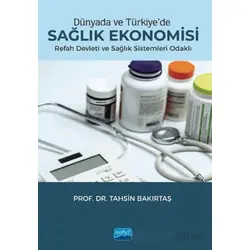 Dünyada ve Türkiyede Sağlık Ekonomisi - Tahsin Bakırtaş - Nobel Akademik Yayıncılık