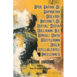 Spor Yapan ve Yapmayan Kişilerde İnternet ve Sosyal Medya Kullanımı İle Sürekli Kaygı Düzeylerinin K