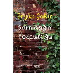 Sarmaşığın Yolculuğu - Ergün Çakır - Gece Kitaplığı