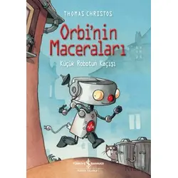 Orbinin Maceraları - Küçük Robotun Kaçışı - Thomas Christos - İş Bankası Kültür Yayınları