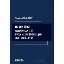 Hukuk Etiği - Felsefi Hukuk Etiği - Hukuk Meslek Etiğine İlişkin Yazılı Standartlar