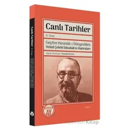 Canlı Tarihler 3. Kitap - Geçtim Hevesat-ı Dünyeviden Veled Çelebi İzbudakın Hatıraları