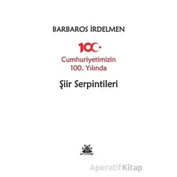 Cumhuriyetimizin 100. Yılında Şiir Serpintileri - Barbaros İrdelmen - Artshop Yayıncılık