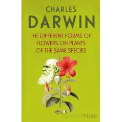 The Different Froms Of Flowers On Plants Of The Same Species - Charles Darwin - Fark Yayınları