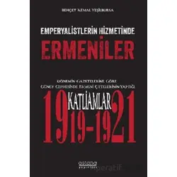 Emperyalistlerin Hizmetinde Ermeniler - Dönemin Gazetelerine Göre Güney Cephesinde Ermeni Çetelerini