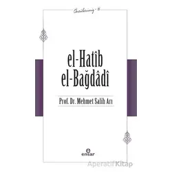 El-Hatib El-Bağdağdi (Öncülerimiz - 16) - Mehmet Salih Arı - Ensar Neşriyat