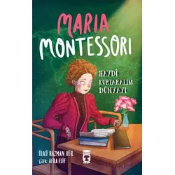 Maria Montessori - Haydi Kurtaralım Dünyayı 3 - Ülkü Hazman Hür - Timaş Çocuk