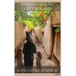 Babamın Sevgisi Ekmek Kokardı - Atiye Güner Tümüklü - Platanus Publishing