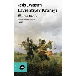 Lavrentiyev Kroniği - İlk Rus Tarihi - Keşiş Lavrentiyev - Vakıfbank Kültür Yayınları