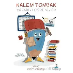 Kalem Tombak Yazmayı Öğreniyor - Ekim Canay - Luna Çocuk Yayınları