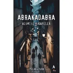 Abrakadabra Ölümsüz Hikayeler - Pelin Öztürk - A7 Kitap
