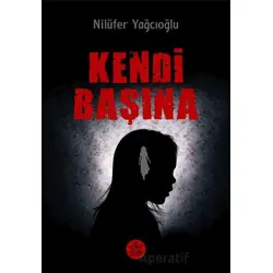 Kendi Başına - Nilüfer Yağcıoğlu - Elpis Yayınları