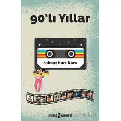 90’lı Yıllar - Solmaz Kurt Kara - Uyanış Yayınevi