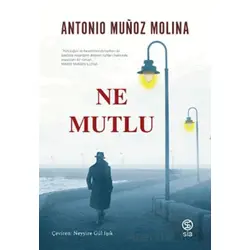 Ne Mutlu - Antonio Munoz Molina - Sia Kitap