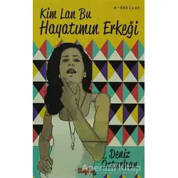 Kim Lan Bu Hayatımın Erkeği - Deniz Özturhan - Sayfa6 Yayınları