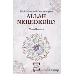 Allah Nerededir? - Yasin Karataş - İlim ve Hikmet Yayınları