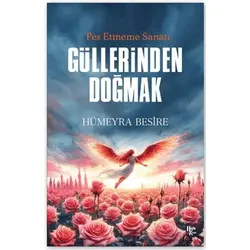 Güllerinden Doğmak - Hümeyra Besire - Halk Kitabevi