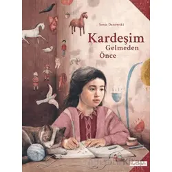Kardeşim Gelmeden Önce - Sonja Danowski - Ketebe Çocuk