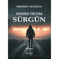 Sessiz Ölüm Sürgün - Mehmet Acıoğlu - Liman Yayınevi