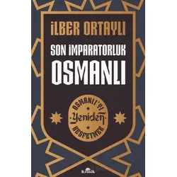 Son İmparatorluk Osmanlı - Osmanlı’yı Yeniden Keşfetmek 2 - İlber Ortaylı - Kronik Kitap