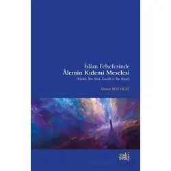 İslam Felsefesinde Alemin Kıdemi Meselesi - Ahmet Bozyiğit - Eski Yeni Yayınları