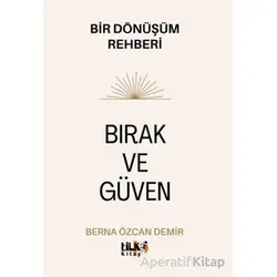 Bırak ve Güven - Bir Dönüşüm Rehberi - Berna Özcan Demir - Tilki Kitap