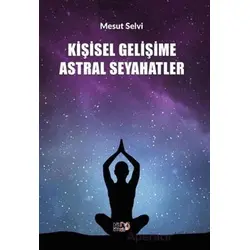 Kişisel Gelişime Astral Seyahatler - Mesut Selvi - Tilki Kitap