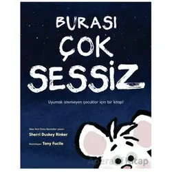 Burası Çok Sessiz - Sherri Duskey Rinker - Martı Çocuk Yayınları