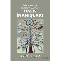Orta Asyadan Elazığa Uzanan Halk İnanışları - Aygün Çam - Tunç Yayıncılık