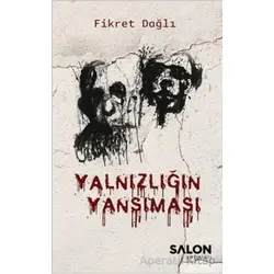 Yalnızlığın Yansıması - Fikret Dağlı - Salon Yayınları