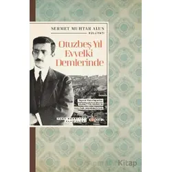 Otuzbeş Yıl Evvelki Demlerinde - Sermet Muhtar Alus - Kopernik Kitap