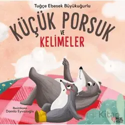 Küçük Porsuk ve Kelimeler - Tuğçe Ebesek Büyükuğurlu - Masalperest