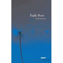 Topla Beni - Mustafa Engin Karatay - Değişim Yayınları
