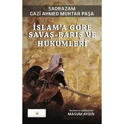 İslam’a Göre Savaş-Barış ve Hükümleri - Gazi Ahmed Muhtar Paşa - Akıl Fikir Yayınları