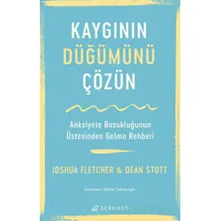 Kaygının Düğümünü Çözün - Joshua Fletcher - Serenad Yayınevi