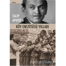 Köy Enstitüsü Yılları - Talip Apaydın - Literatür Yayıncılık