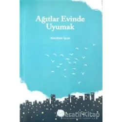 Ağıtlar Evinde Uyumak - Kolektif - Diyanet İşleri Başkanlığı