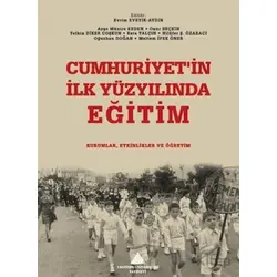 Cumhuriyetin İlk Yüzyılında Eğitim: Kurumlar, Etkinlikler ve Öğretim